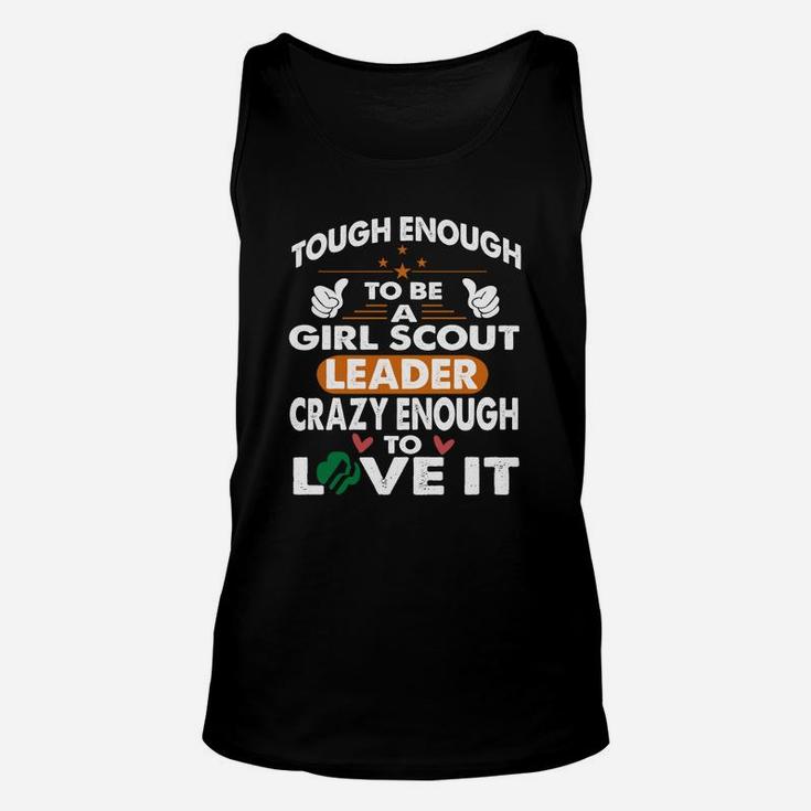 Tough To Be Girl Scout Leader, Crazy Enough Love It T-shirt Unisex Tank Top