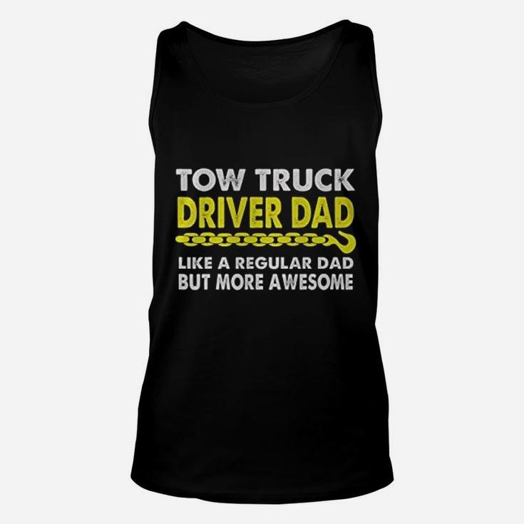 Tow Truck Driver Dad Much More Awesome Other Dad Trucker Unisex Tank Top