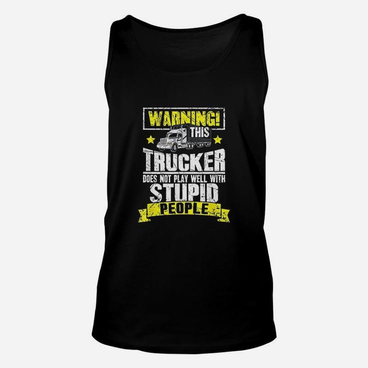 Truck Driver Gift Warning This Trucker Does Not Play Well Unisex Tank Top