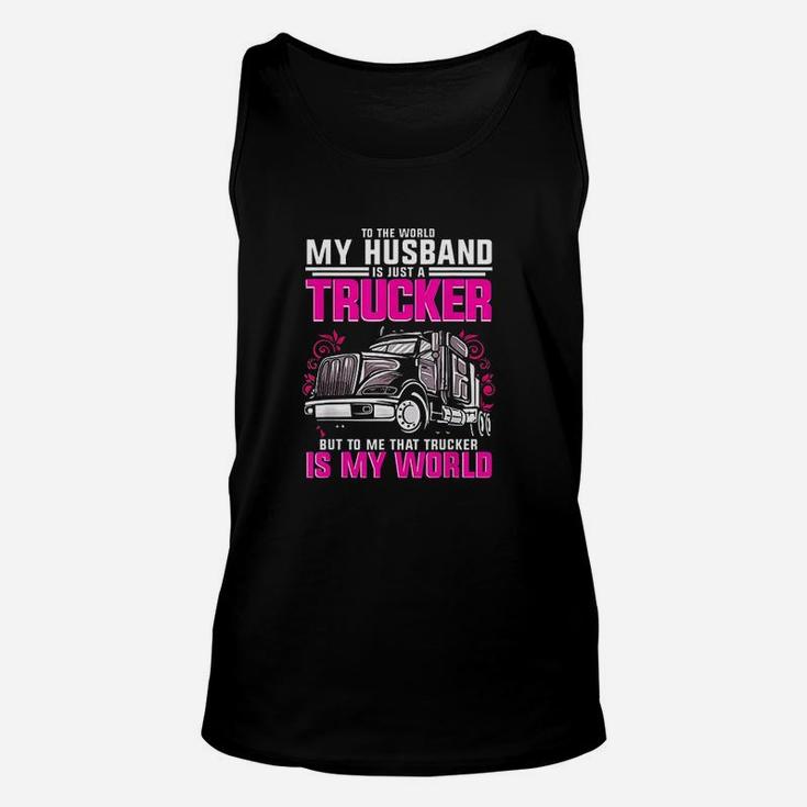 Trucker Wife Trucker Is My World Truck Driver Gift Unisex Tank Top