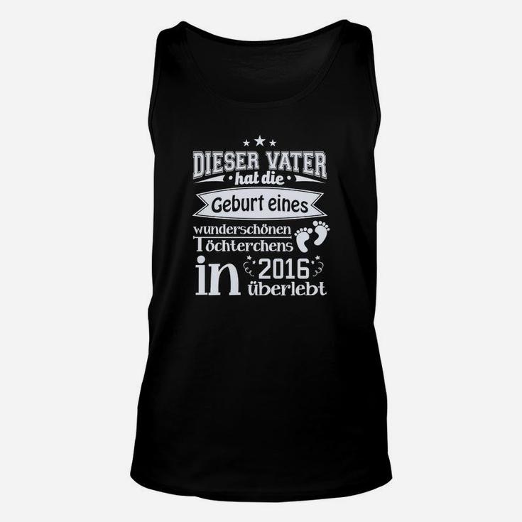 Vatertag Unisex TankTop: Überlebender Vater von 2016 Töchterchen