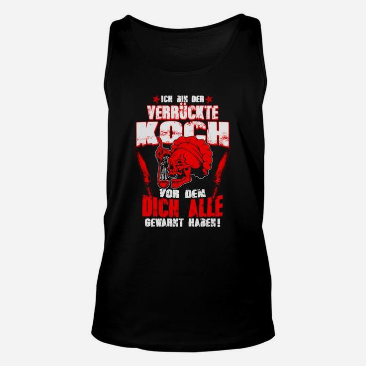 Verrückter Koch Unisex TankTop, Humorvolles Tee für Küchenchefs