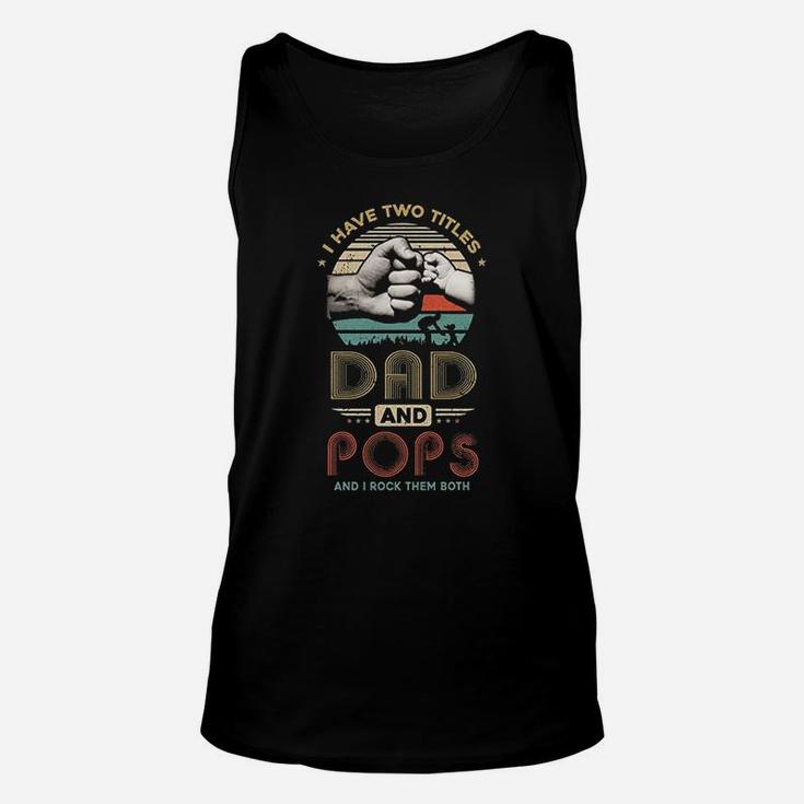 Vintage I Have Two Title Dad And Pops Funny Fathers Day Unisex Tank Top