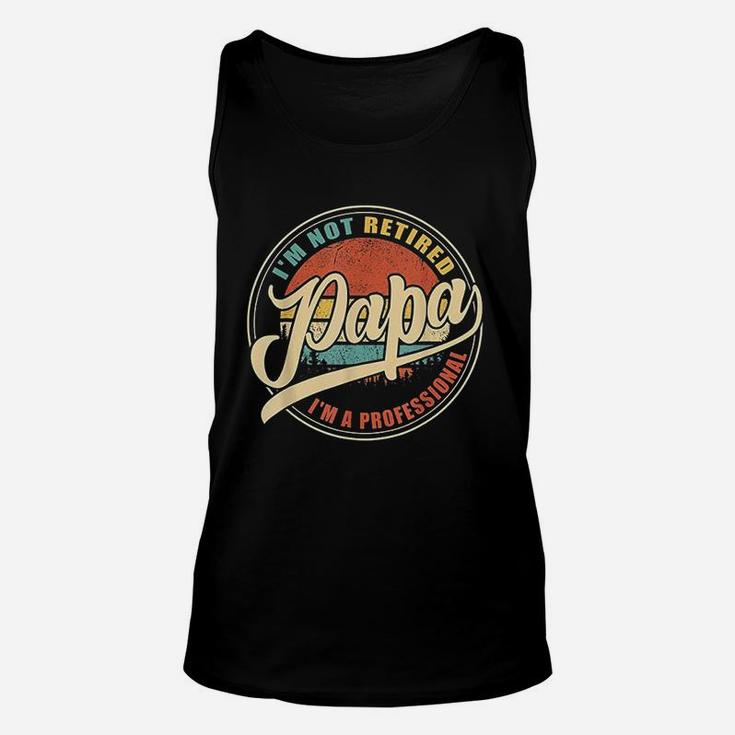 Vintage Retro Gifts Im Not Retired I Am A Professional Papa Unisex Tank Top