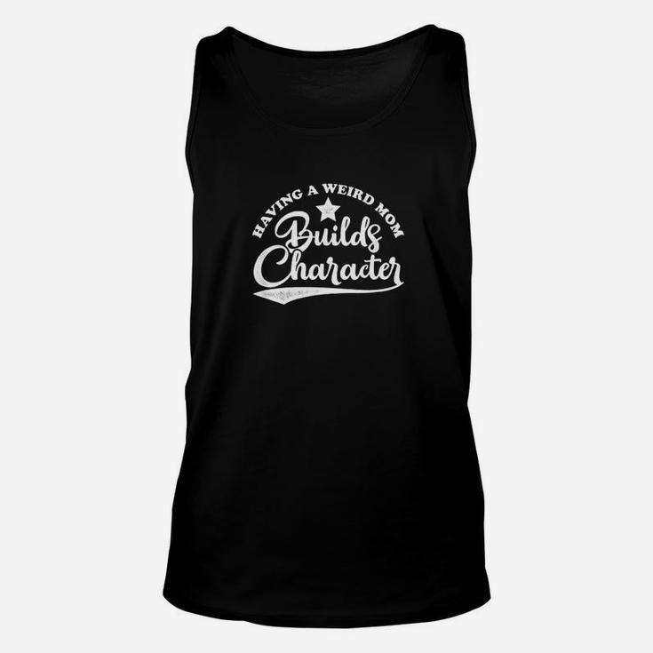 Vintage Retro Style Having A Weird Mom Builds Character Unisex Tank Top