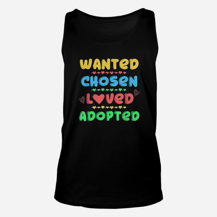 Wanted Chosen Loved Adopted Adoption Day Gift Unisex Tank Top
