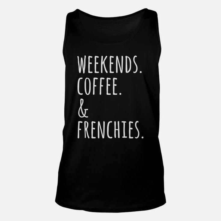 Weekends Coffee Frenchies Funny French Bulldog Unisex Tank Top