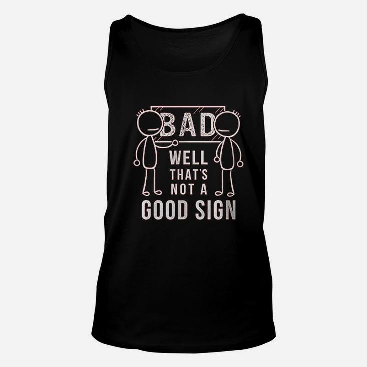 Well That Is Not A Good Sign Funny Bad Joke Unisex Tank Top