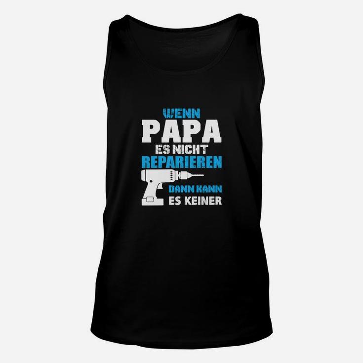 Wenn Papa es nicht reparieren kann Unisex TankTop, Lustiges Unisex TankTop für Väter