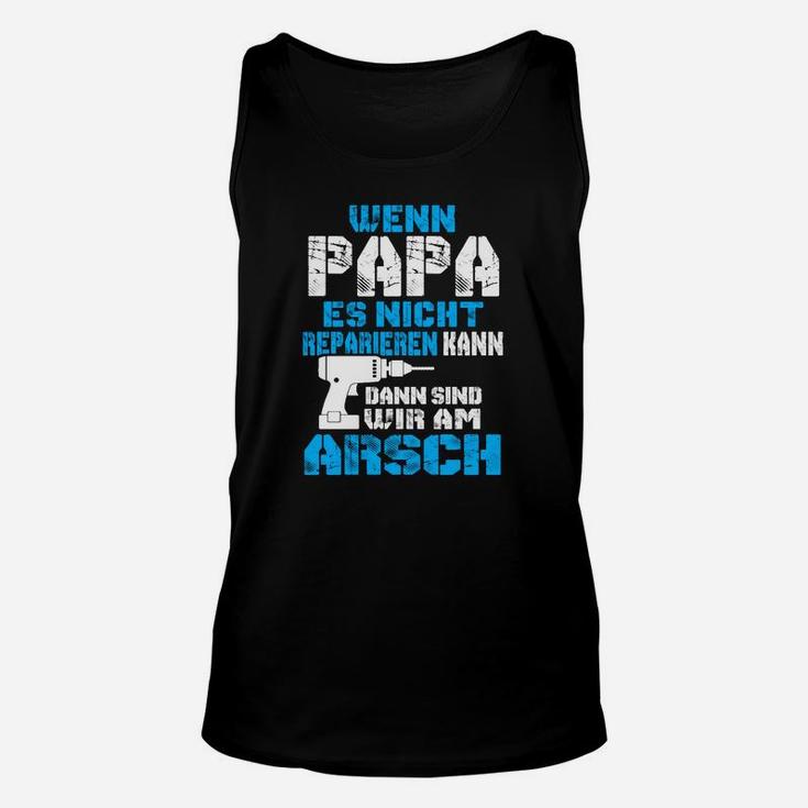 Wenn Papa es nicht reparieren kann Unisex TankTop, Lustiges Vatertags Tee