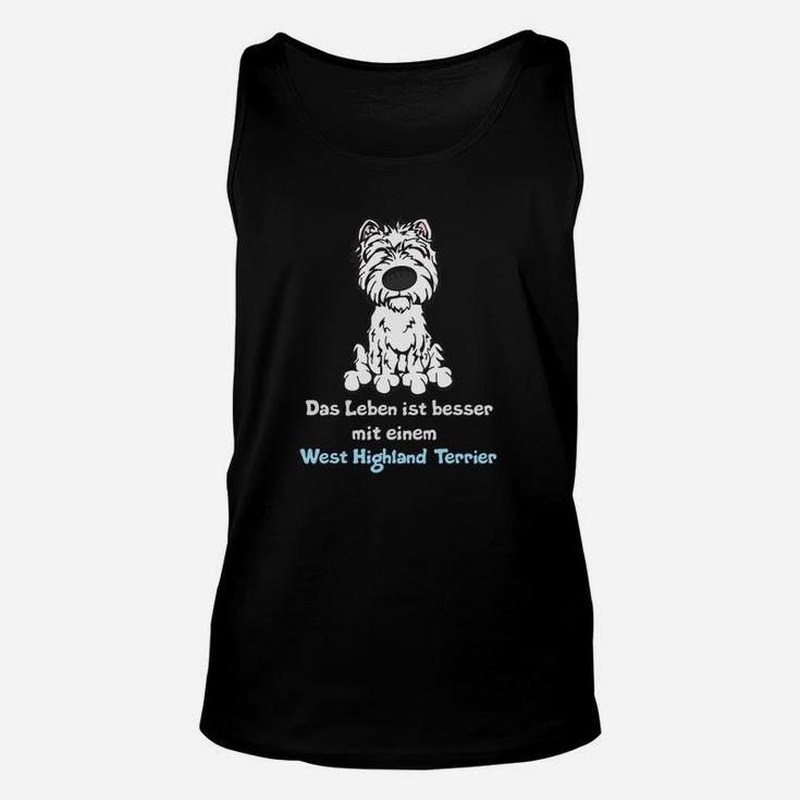 West Highland Terrier Unisex TankTop: Leben ist besser mit einem Westie