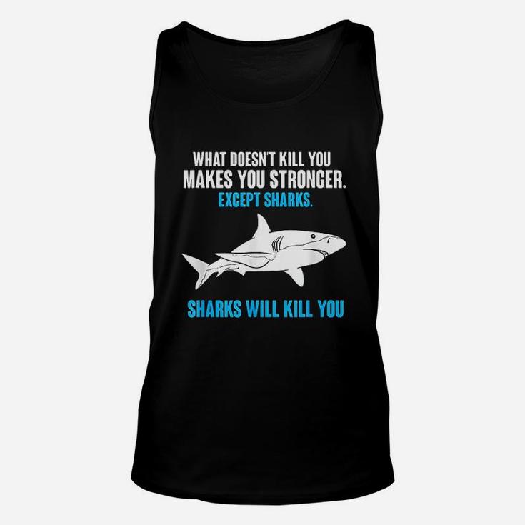 What Doesnt Kill You Makes You Stronger Funny Shark Unisex Tank Top