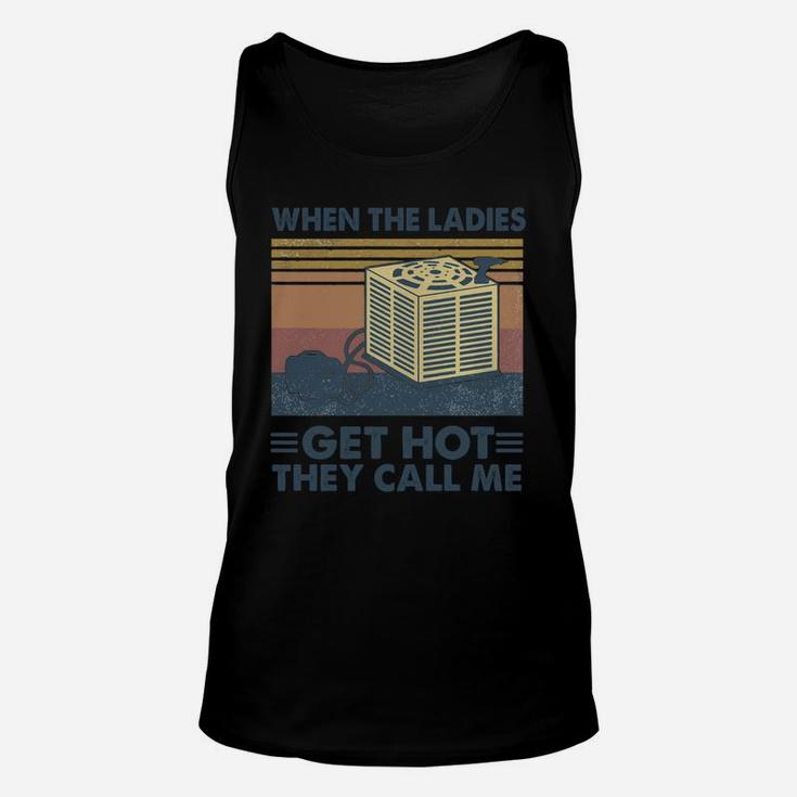 When The Ladies Get Hot They Call Me Vintage Retro Unisex Tank Top