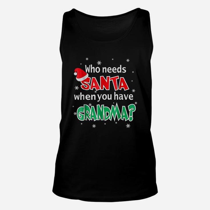 Who Needs Santa When You Have Grandma Christmas Unisex Tank Top