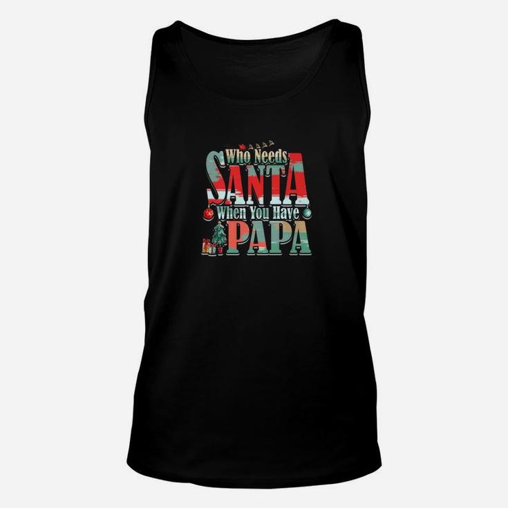Who Needs Santa When You Have Papa Christmas (2) Unisex Tank Top