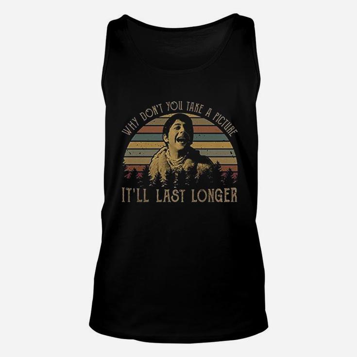Why Dont You Take A Picture It Will Last Longer Vintage Unisex Tank Top