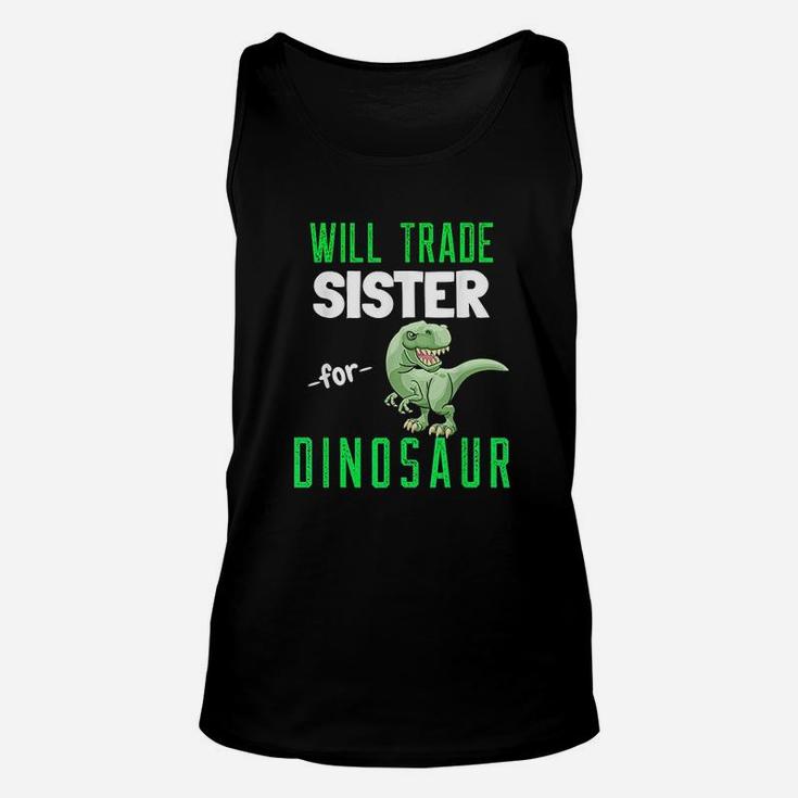 Will Trade Sister For Dinosaur Jurassic T Rex Funny Dinosaur Unisex Tank Top