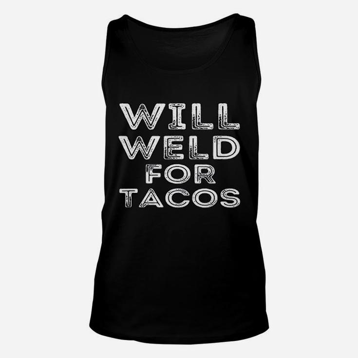 Will Weld For Tacos Funny Welder Welding Pipefitter Quote Unisex Tank Top