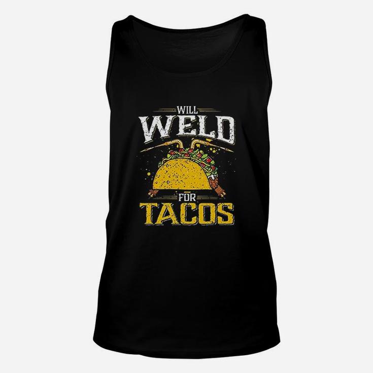 Will Weld For Tacos Welder, Funny Welding Unisex Tank Top