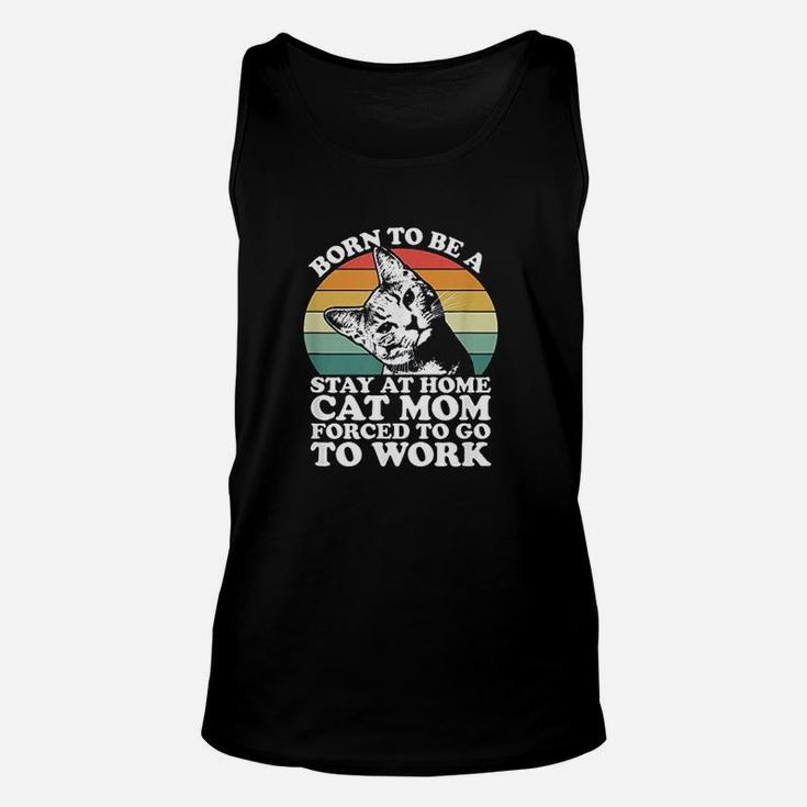 Women Born To Be A Stay At Home Cat Mom Unisex Tank Top