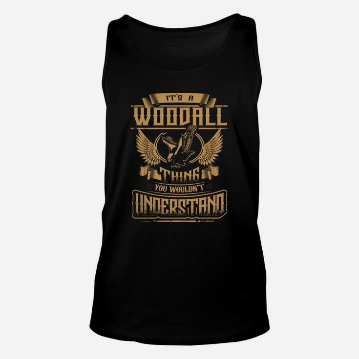 Woodall Shirt .its A Woodall Thing You Wouldnt Understand - Woodall Tee Shirt, Woodall Hoodie, Woodall Family, Woodall Tee, Woodall Name Unisex Tank Top