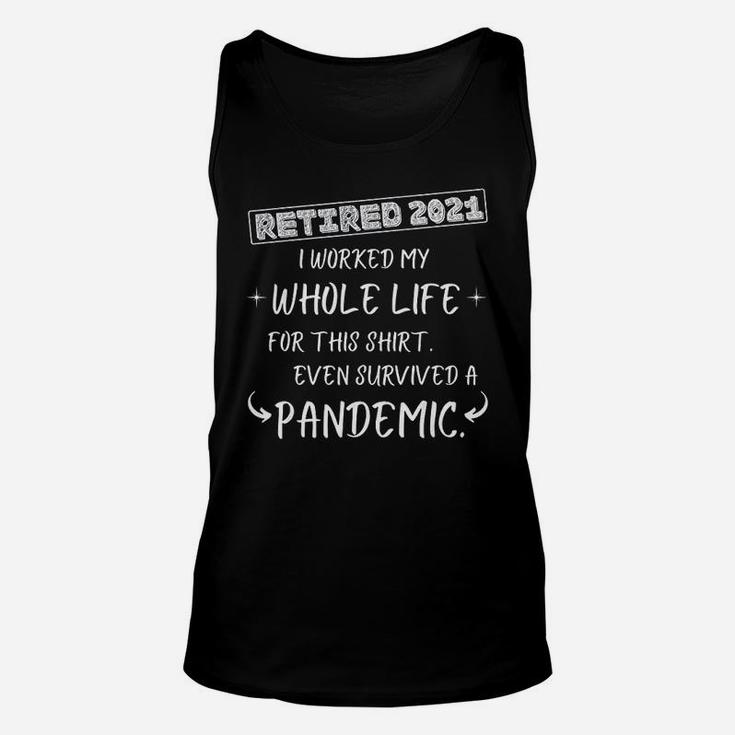 Worked My Whole Life Survived Retirement 2021 Unisex Tank Top