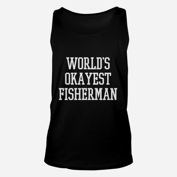 Worlds Okayest Fisherman Fathers Day Fishing Dad Unisex Tank Top