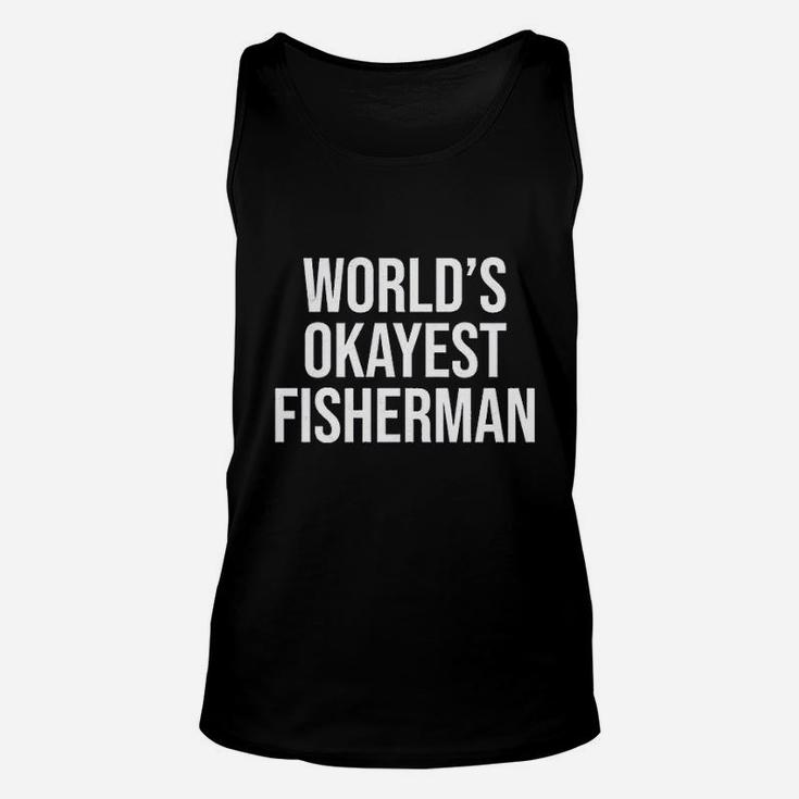 Worlds Okayest Fisherman Funny Fathers Day Fishing Unisex Tank Top