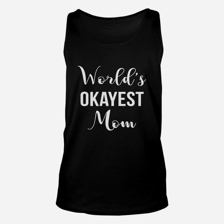 Worlds Okayest Mom Best Gift For Mom Mothers Day Unisex Tank Top