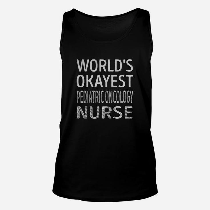 Worlds Okayest Pediatric Oncology Nurse Job s Unisex Tank Top