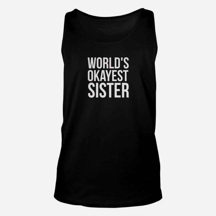 Worlds Okayest Sister Sis Family Siblings In White Unisex Tank Top