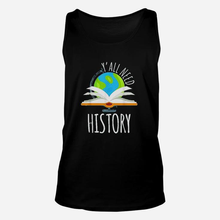 Yall Need History For History Teacher And Students Unisex Tank Top