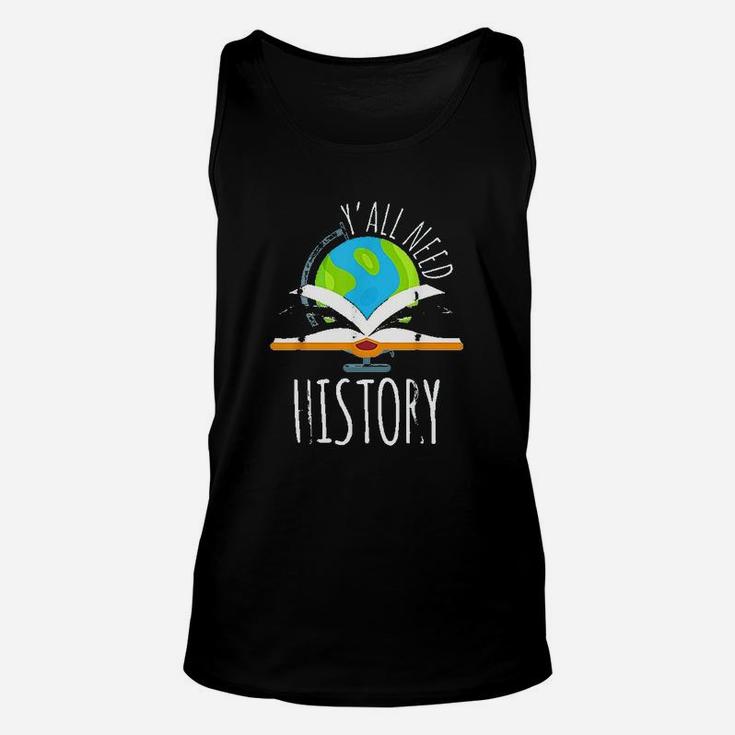 Yall Need History For History Teacher And Students Unisex Tank Top