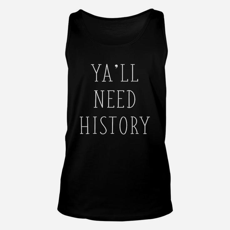 Yall Need History Funny History Teacher Historian Statement Unisex Tank Top