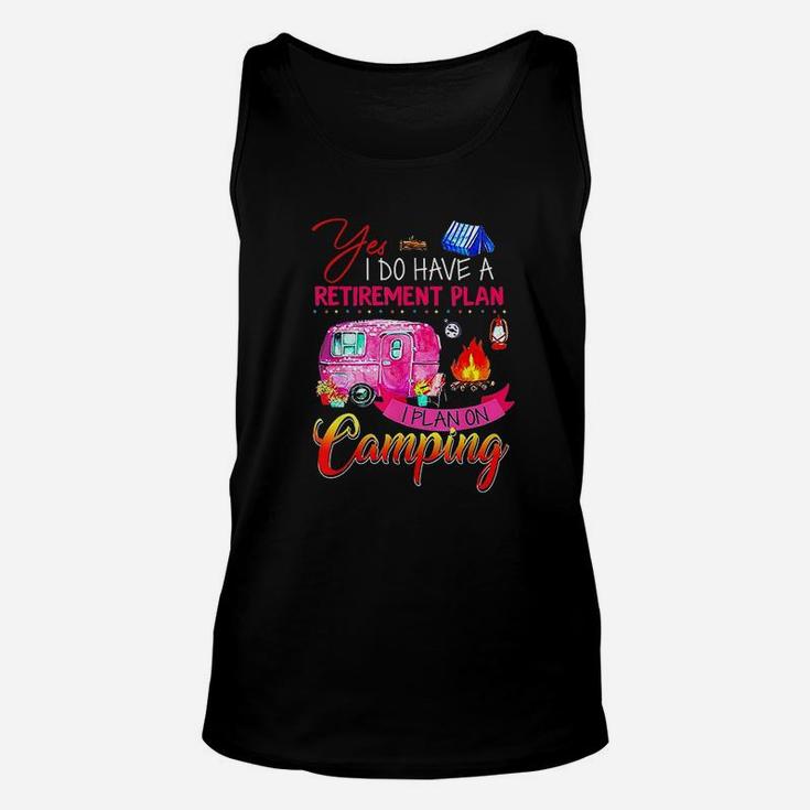 Yes I Do Have A Retirement Plan I Plan On Camping Unisex Tank Top