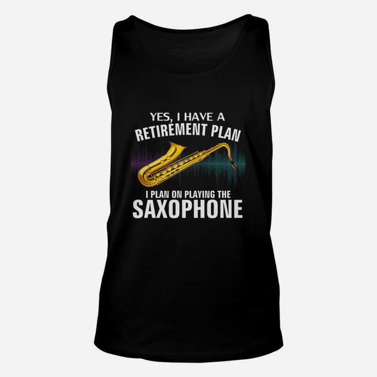 Yes I Have A Retirement Plan I Plan On Playing The Saxophone Unisex Tank Top