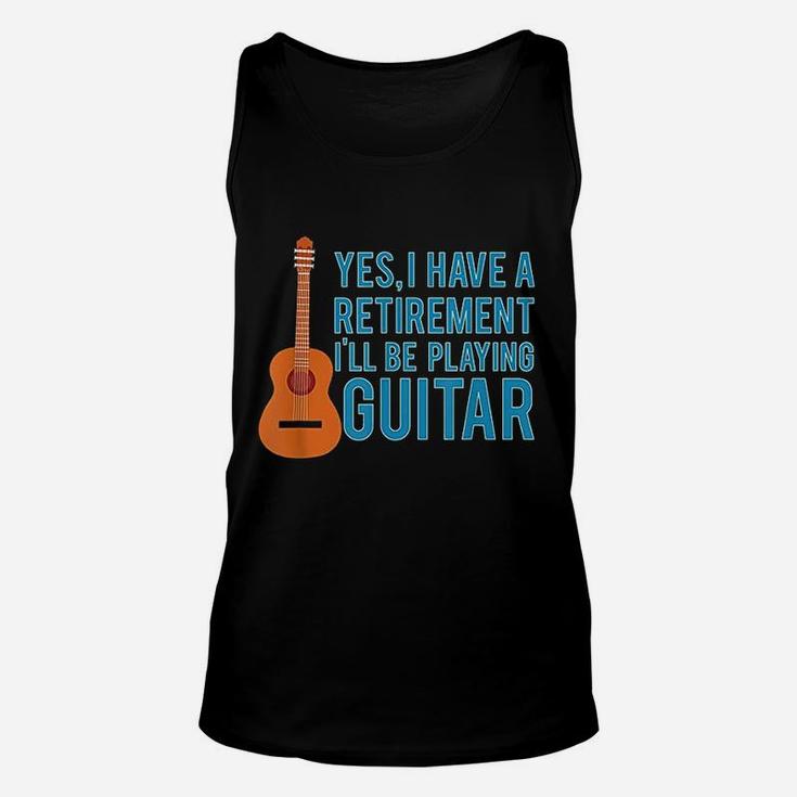 Yes I Have A Retirement Plan I Will Be Playing Guitar Unisex Tank Top
