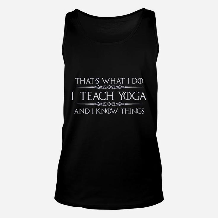 Yoga Instructor Teacher Gifts I Teach Yoga I Know Things Unisex Tank Top