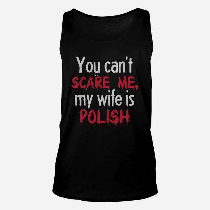 You Can T Scare Me My Wife Is Polish T-shirts - Mens Premium T-shirt Unisex Tank Top