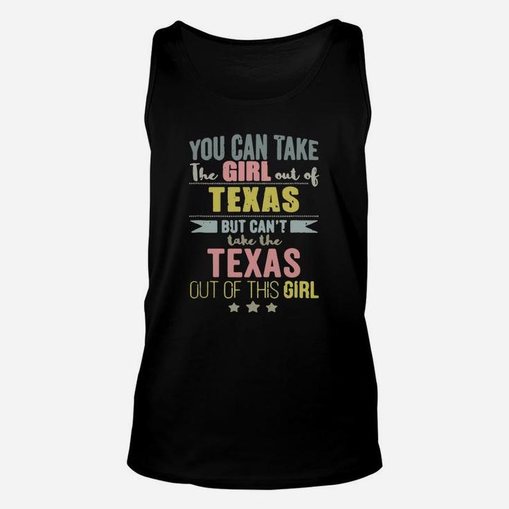 You Can Take The Girl Out Of Texas But Can’t Take The Texas Out Of This Girl Unisex Tank Top