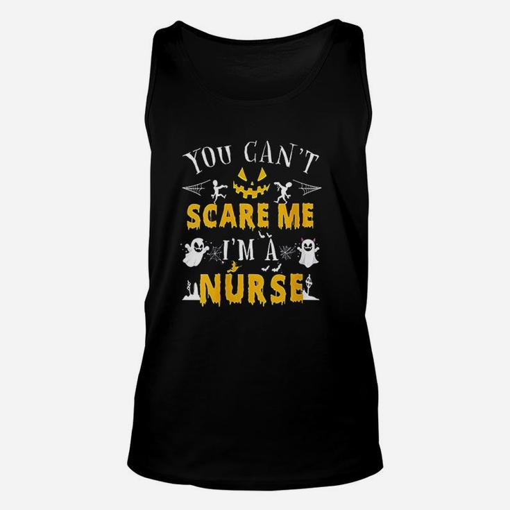 You Cant Scare Me I Am A Nurse, funny nursing gifts Unisex Tank Top