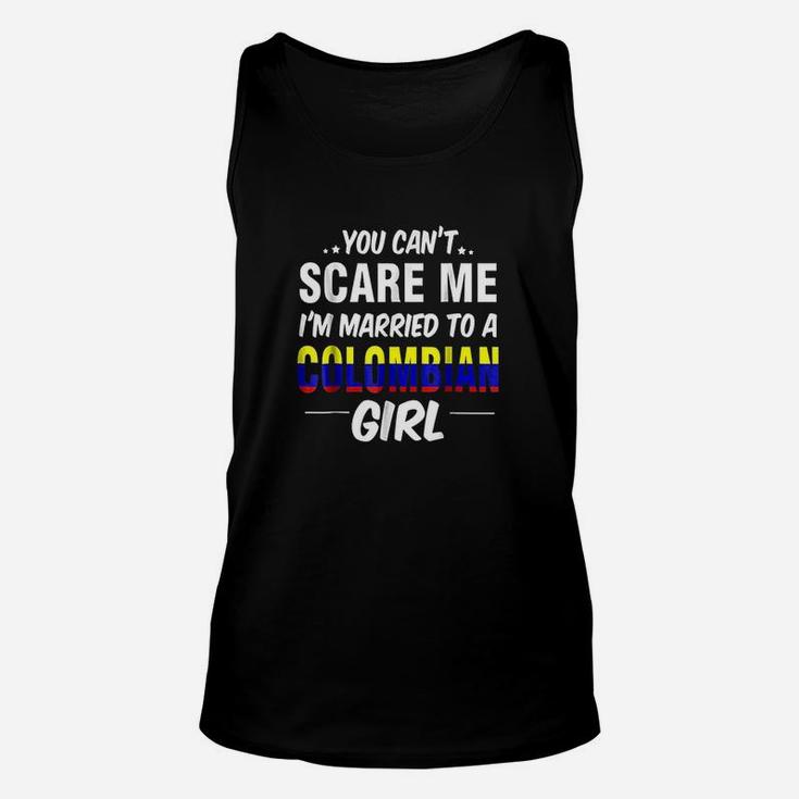 You Cant Scare Me I Am Married To A Colombian Girl Unisex Tank Top