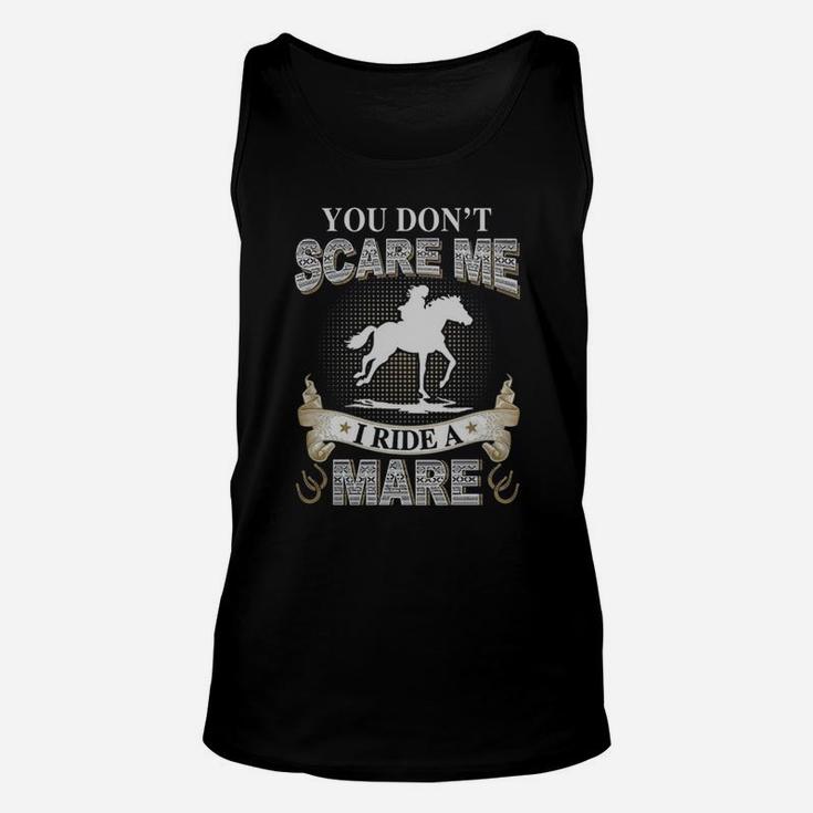 You Do Not Scare Me I Ride A Mare T-shirt Unisex Tank Top