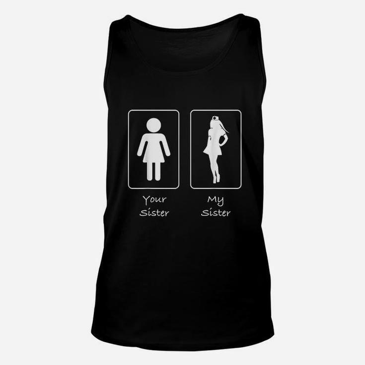 Your Sister My Sister Nurse Funny Hospital Unisex Tank Top