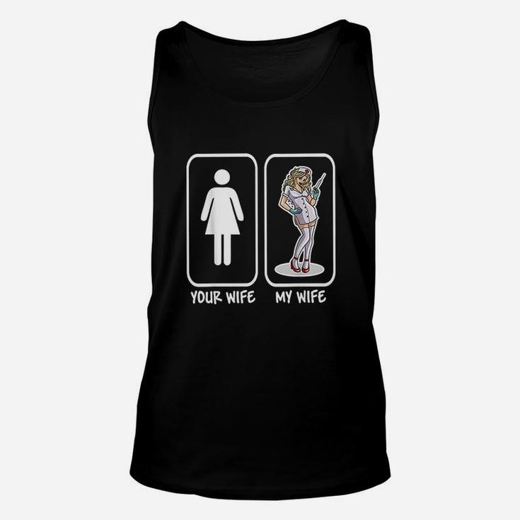 Your Wife My Wife Nurse Funny Husband Gift Unisex Tank Top