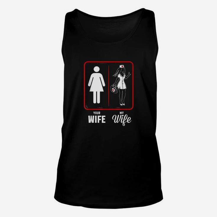Your Wife My Wife The Nurse, funny nursing gifts Unisex Tank Top