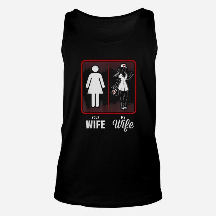 Your Wife My Wife The Nurse Unisex Tank Top