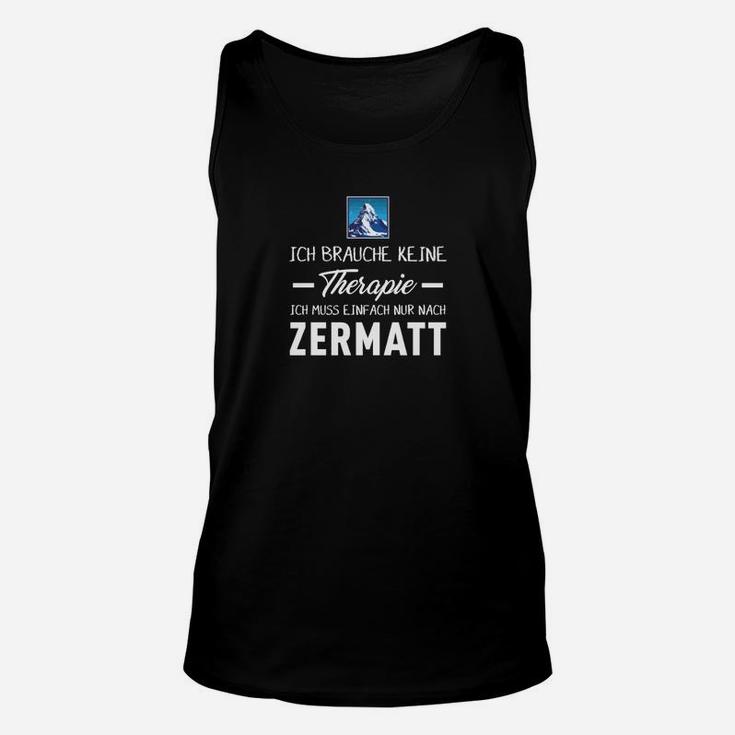 Zermatt-Liebhaber Unisex TankTop Keine Therapie, nur Zermatt Aufdruck