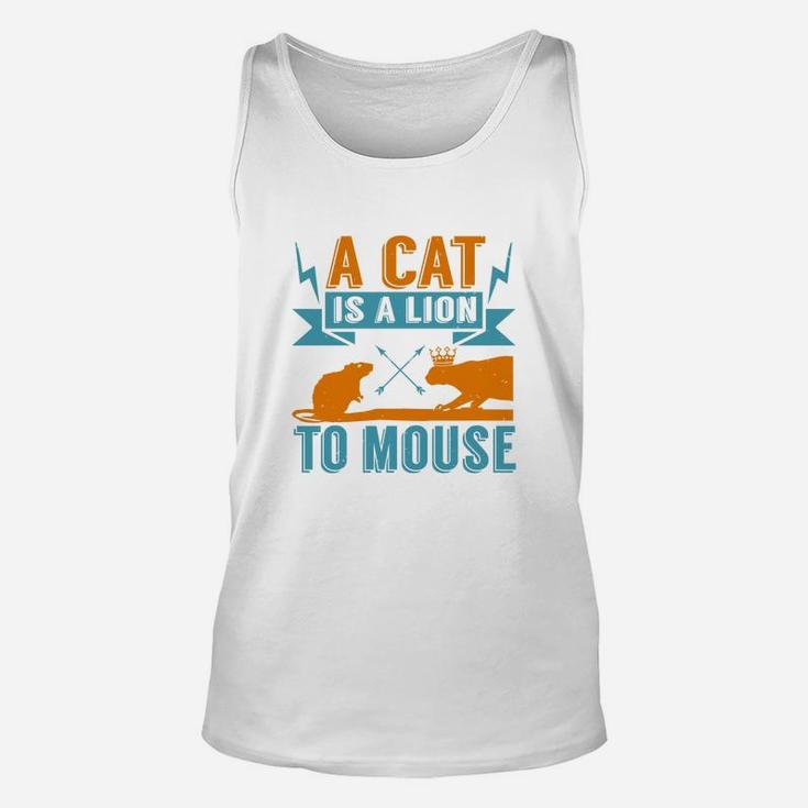 A Cat Is A Lion To Mouse Unisex Tank Top