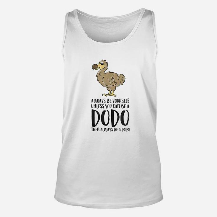 Always Be Yourself Unless You Can Be A Dodo Bird Unisex Tank Top